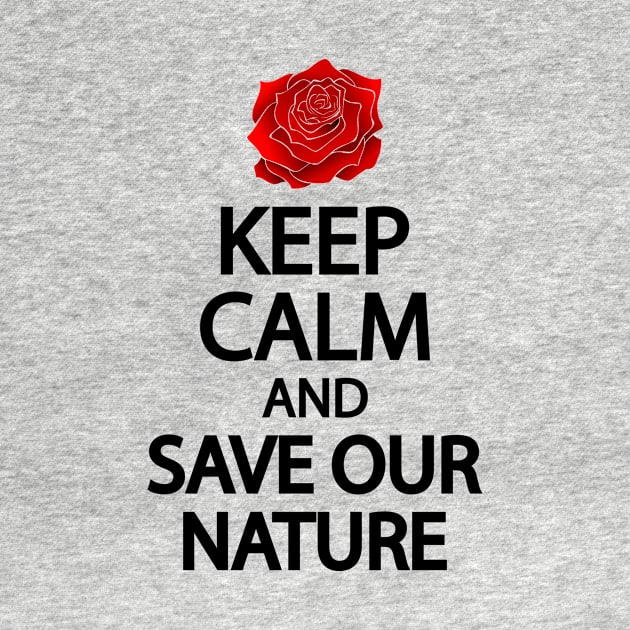 Keep calm and save our nature by It'sMyTime